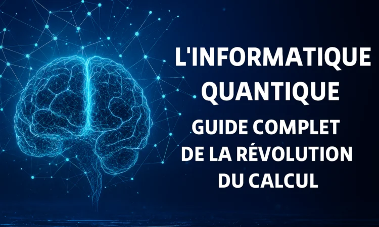 L'Informatique Quantique - Guide Complet de la Révolution du Calcul