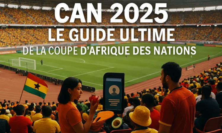 CAN 2025 : Le Guide Ultime de la Coupe d’Afrique des Nations