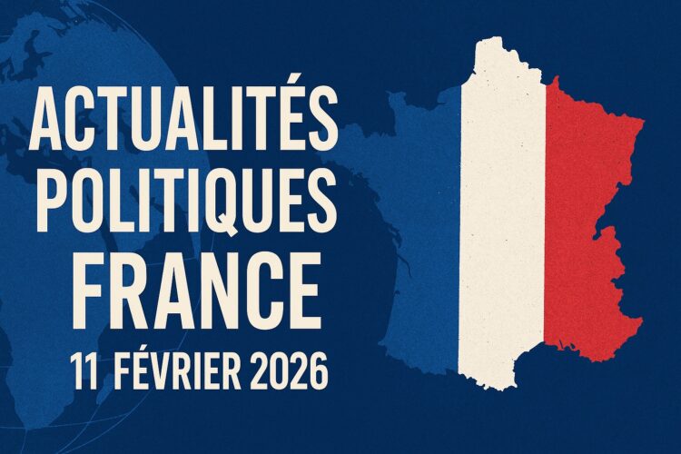 Actualités Politiques France - 11 Février 2026