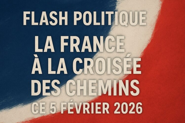 Flash Politique : La France à la croisée des chemins ce 5 février 2026
